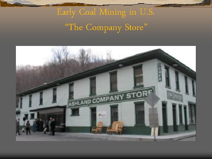 Early Coal Mining in U. S. “The Company Store” 