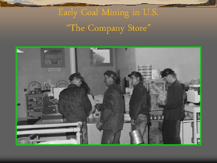 Early Coal Mining in U. S. “The Company Store” 