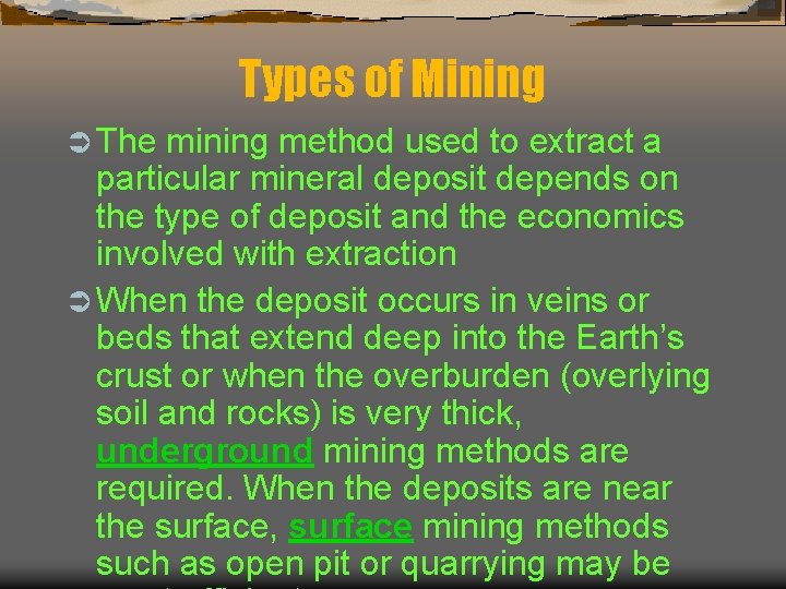 Types of Mining Ü The mining method used to extract a particular mineral deposit