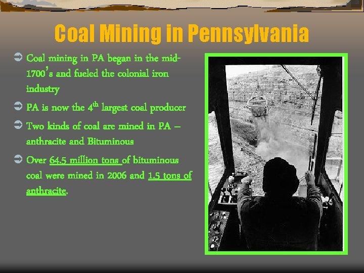 Coal Mining in Pennsylvania Ü Coal mining in PA began in the mid- 1700’s