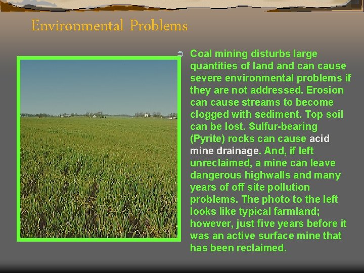 Environmental Problems Ü Coal mining disturbs large quantities of land can cause severe environmental