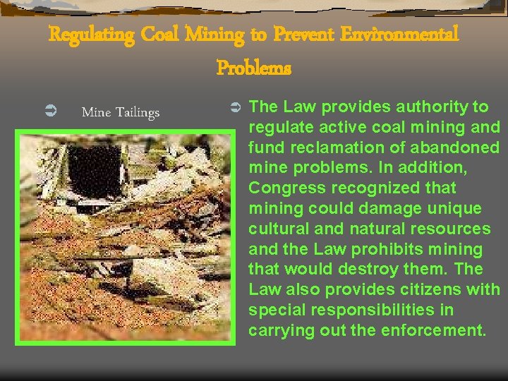 Regulating Coal Mining to Prevent Environmental Problems Ü Mine Tailings Ü The Law provides
