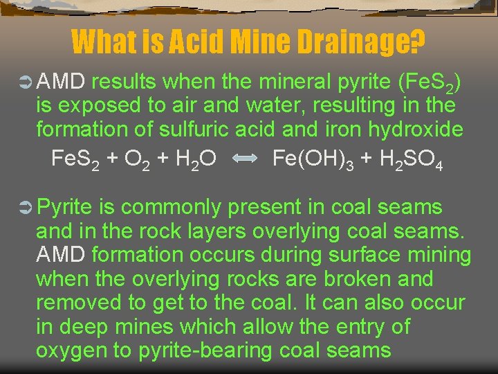 What is Acid Mine Drainage? Ü AMD results when the mineral pyrite (Fe. S