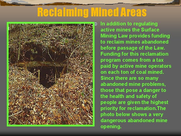 Reclaiming Mined Areas Ü In addition to regulating active mines the Surface Mining Law