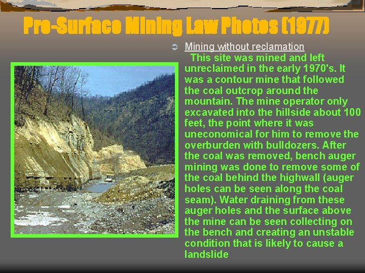 Pre-Surface Mining Law Photos (1977) Ü Mining without reclamation This site was mined and