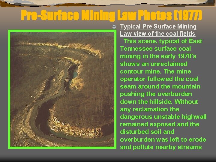 Pre-Surface Mining Law Photos (1977) Ü Typical Pre Surface Mining Law view of the