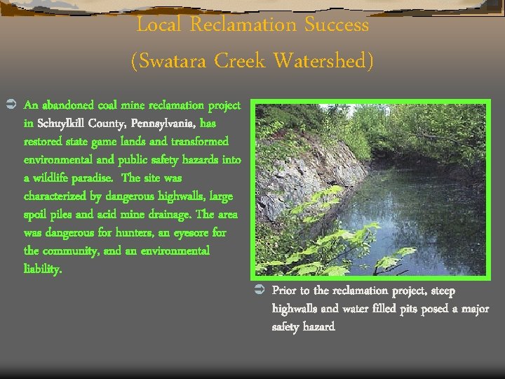 Local Reclamation Success (Swatara Creek Watershed) Ü An abandoned coal mine reclamation project in