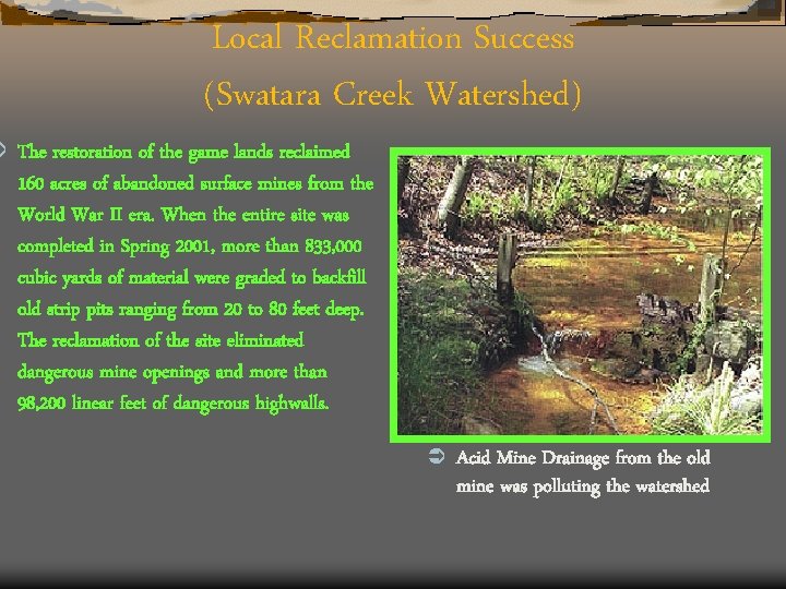 Ü Local Reclamation Success (Swatara Creek Watershed) The restoration of the game lands reclaimed