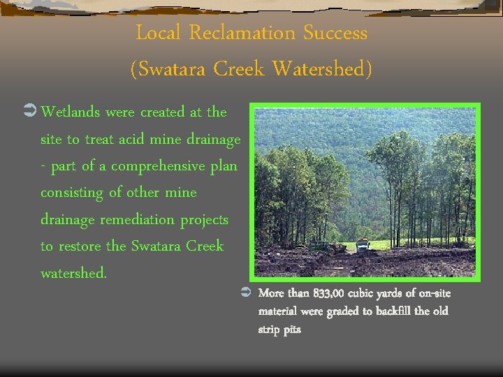 Local Reclamation Success (Swatara Creek Watershed) Ü Wetlands were created at the site to