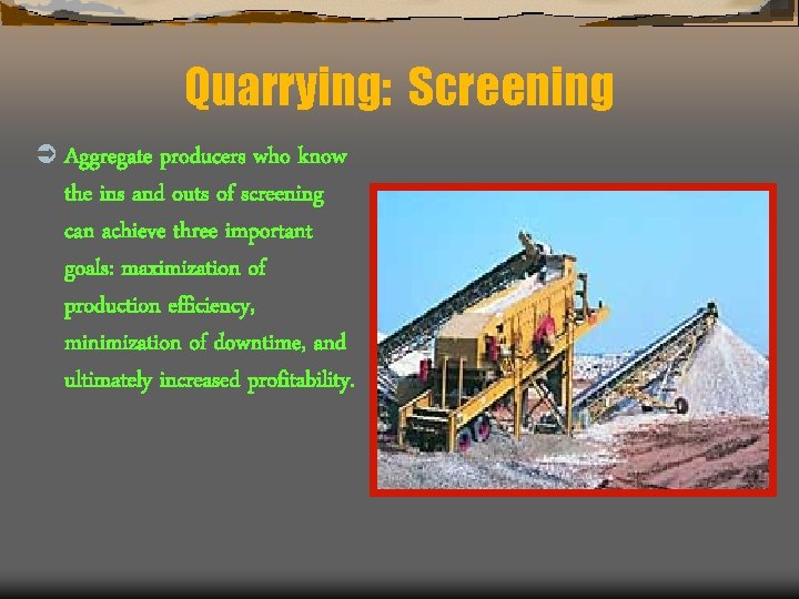 Quarrying: Screening Ü Aggregate producers who know the ins and outs of screening can