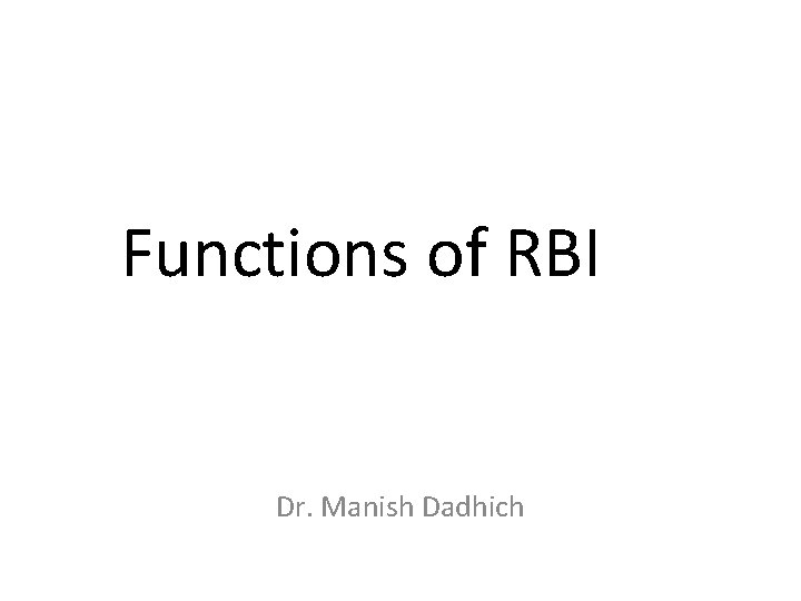 Functions of RBI Dr. Manish Dadhich 
