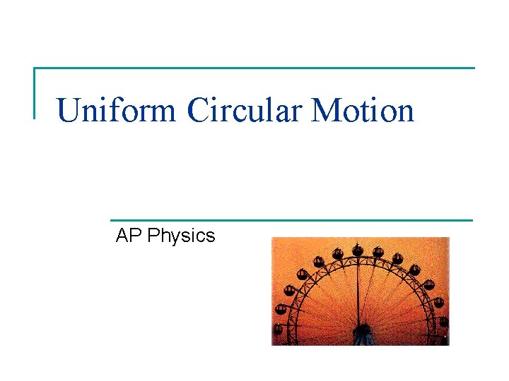 Uniform Circular Motion AP Physics 