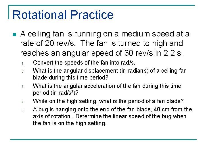 Rotational Practice n A ceiling fan is running on a medium speed at a