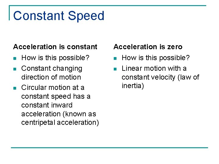 Constant Speed Acceleration is constant n n n How is this possible? Constant changing