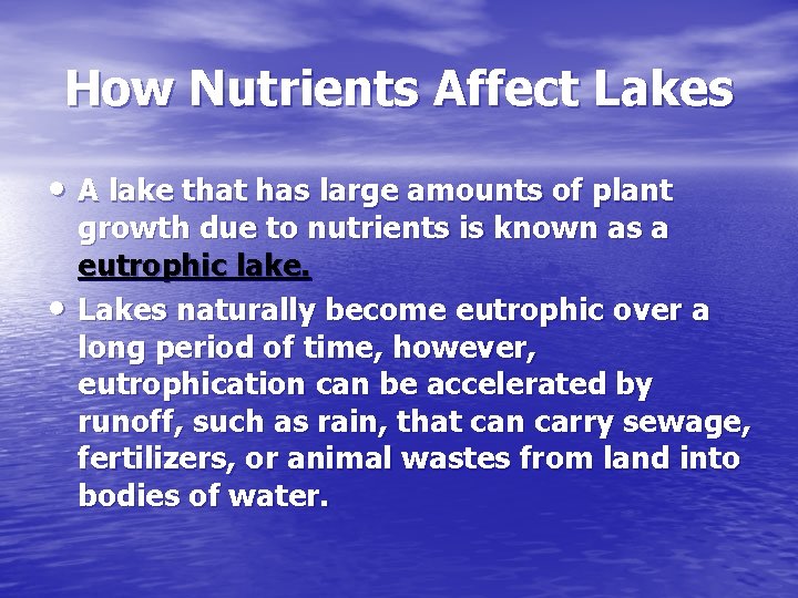How Nutrients Affect Lakes • A lake that has large amounts of plant •