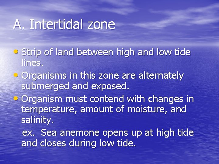 A. Intertidal zone • Strip of land between high and low tide lines. •