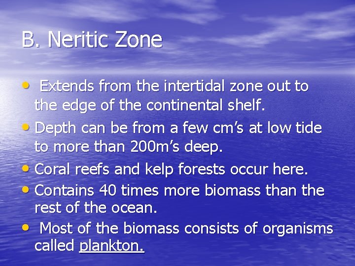 B. Neritic Zone • Extends from the intertidal zone out to the edge of