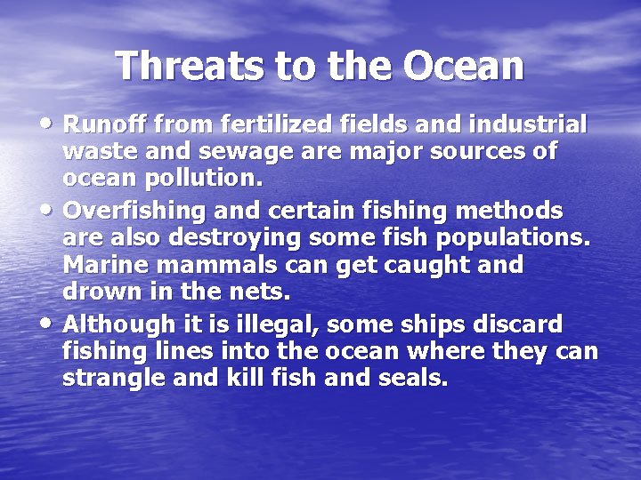 Threats to the Ocean • Runoff from fertilized fields and industrial • • waste