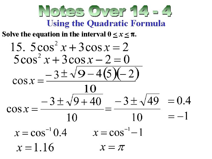 Using the Quadratic Formula Solve the equation in the interval 0 < x <