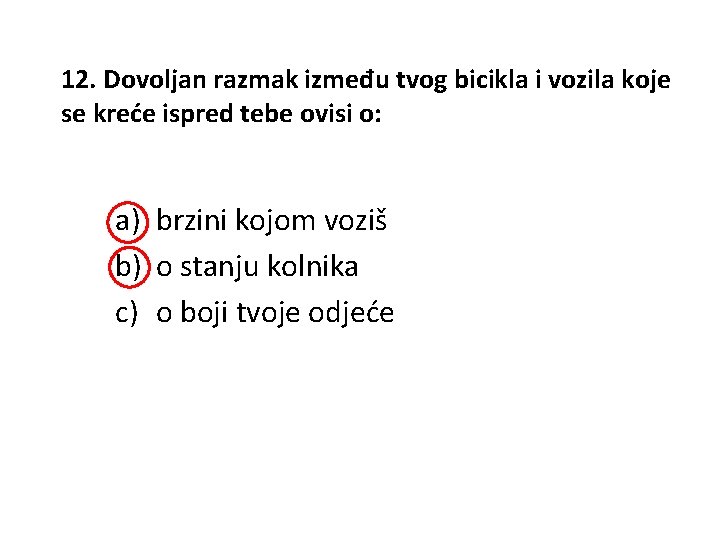 12. Dovoljan razmak između tvog bicikla i vozila koje se kreće ispred tebe ovisi