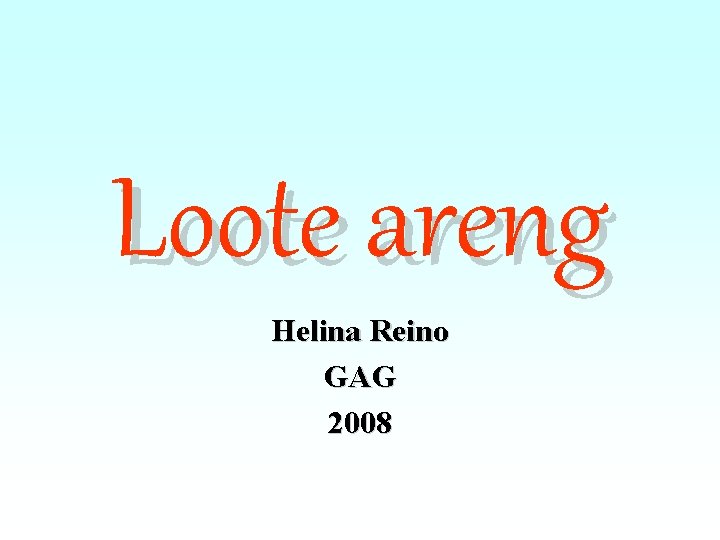 Loote areng Helina Reino GAG 2008 