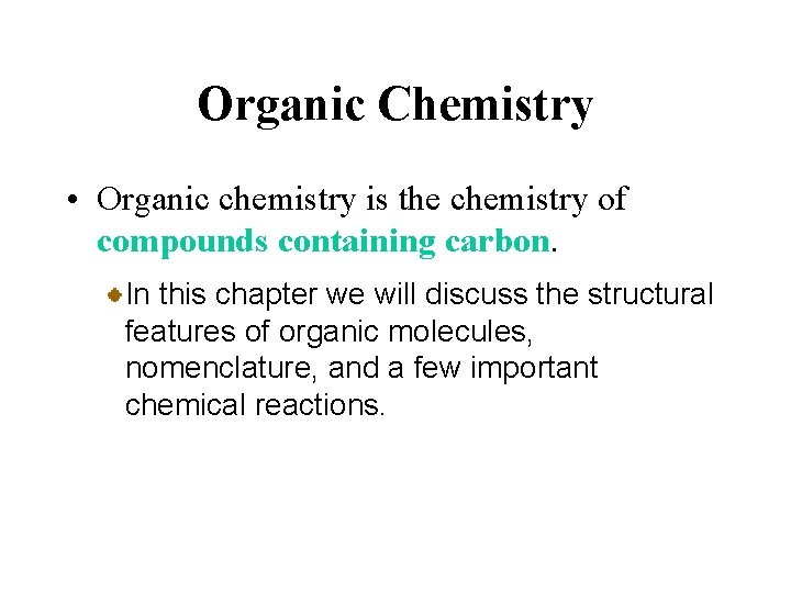 Organic Chemistry • Organic chemistry is the chemistry of compounds containing carbon. In this