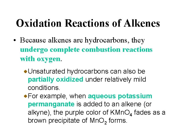 Oxidation Reactions of Alkenes • Because alkenes are hydrocarbons, they undergo complete combustion reactions