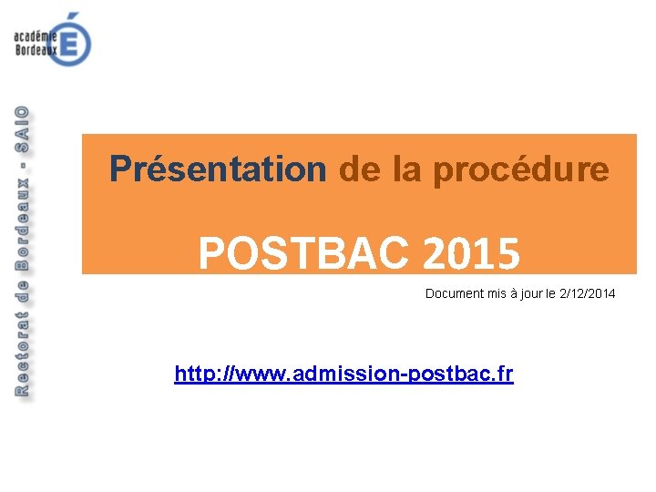 1ère partie : candidats - titre Présentation de la procédure POSTBAC 2015 Document mis