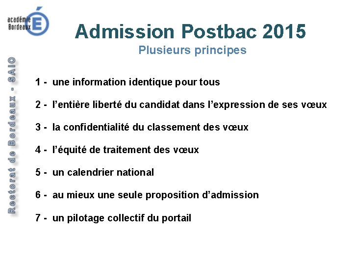 Les principes Admission Postbac 2015 Plusieurs principes 1 - une information identique pour tous