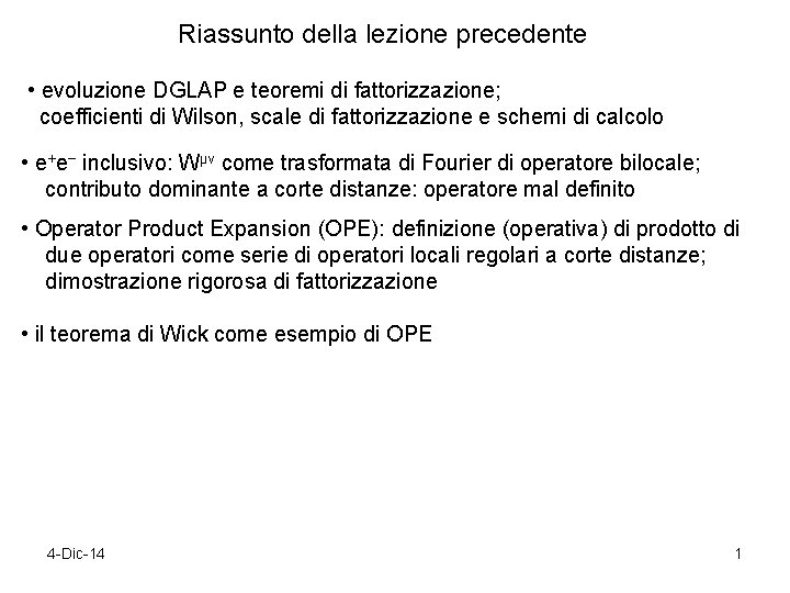 Riassunto della lezione precedente • evoluzione DGLAP e teoremi di fattorizzazione; coefficienti di Wilson,