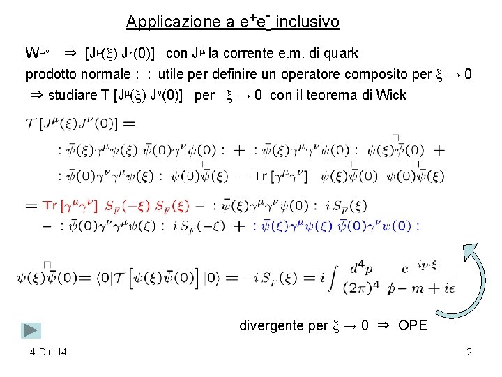 Applicazione a e+e- inclusivo W ⇒ [J ( ) J (0)] con J la