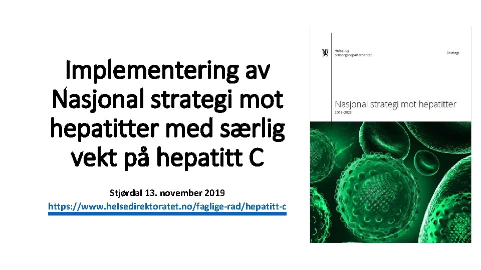 Implementering av Nasjonal strategi mot hepatitter med særlig vekt på hepatitt C Stjørdal 13.