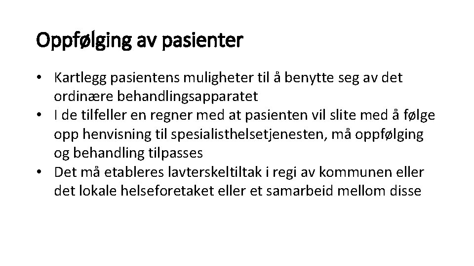 Oppfølging av pasienter • Kartlegg pasientens muligheter til å benytte seg av det ordinære