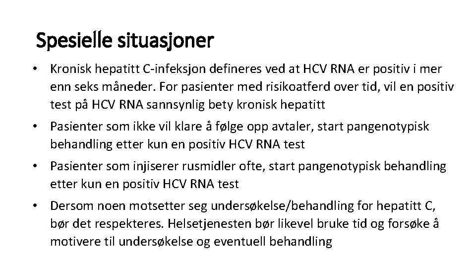 Spesielle situasjoner • Kronisk hepatitt C-infeksjon defineres ved at HCV RNA er positiv i