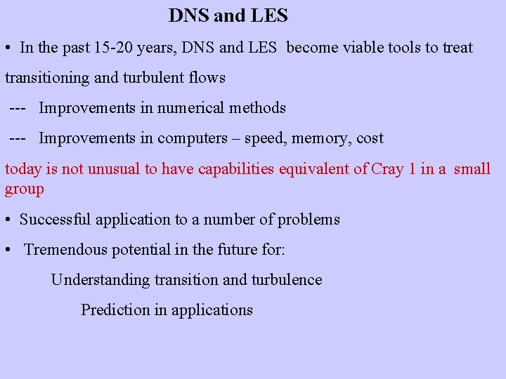 DNS and LES • In the past 15 -20 years, DNS and LES become DNS and LES • In the past 15 -20 years, DNS and LES become