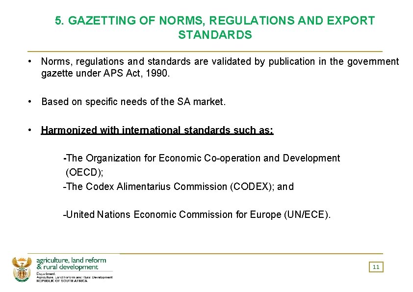 5. GAZETTING OF NORMS, REGULATIONS AND EXPORT STANDARDS • Norms, regulations and standards are
