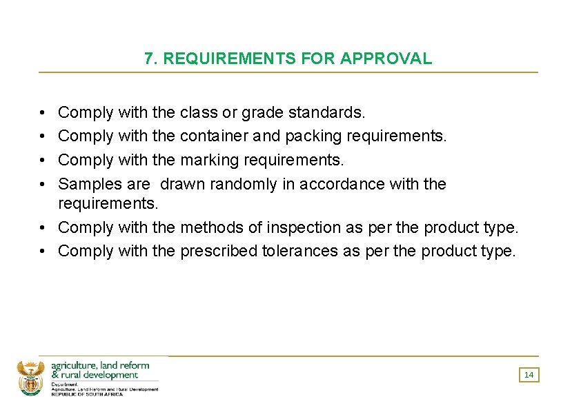 7. REQUIREMENTS FOR APPROVAL • • Comply with the class or grade standards. Comply