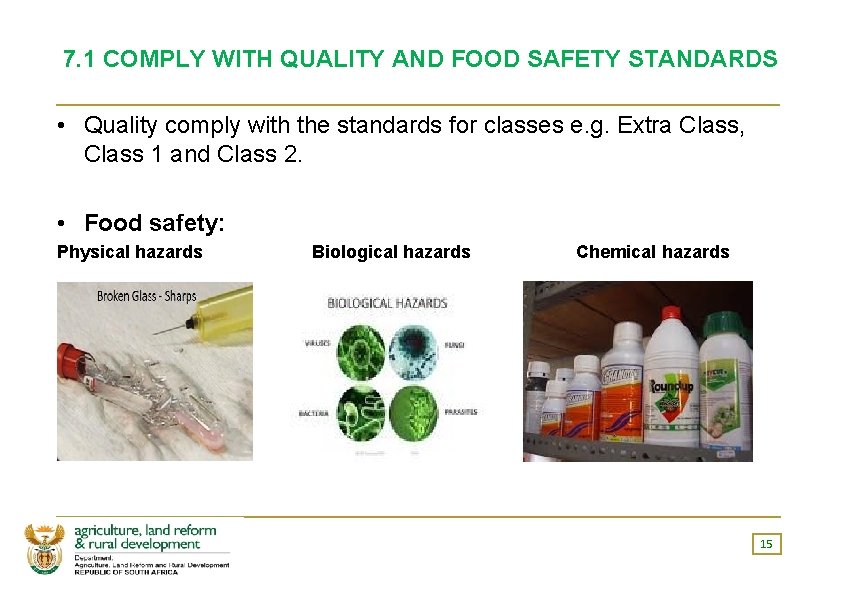 7. 1 COMPLY WITH QUALITY AND FOOD SAFETY STANDARDS • Quality comply with the