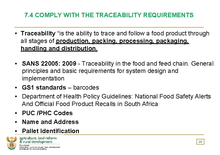 7. 4 COMPLY WITH THE TRACEABILITY REQUIREMENTS • Traceability “is the ability to trace
