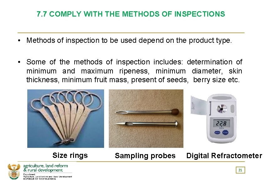 7. 7 COMPLY WITH THE METHODS OF INSPECTIONS • Methods of inspection to be