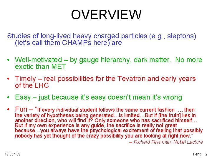 OVERVIEW Studies of long-lived heavy charged particles (e. g. , sleptons) (let’s call them