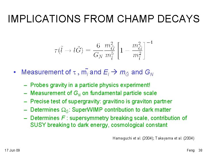 IMPLICATIONS FROM CHAMP DECAYS • Measurement of t , ml and El m. G