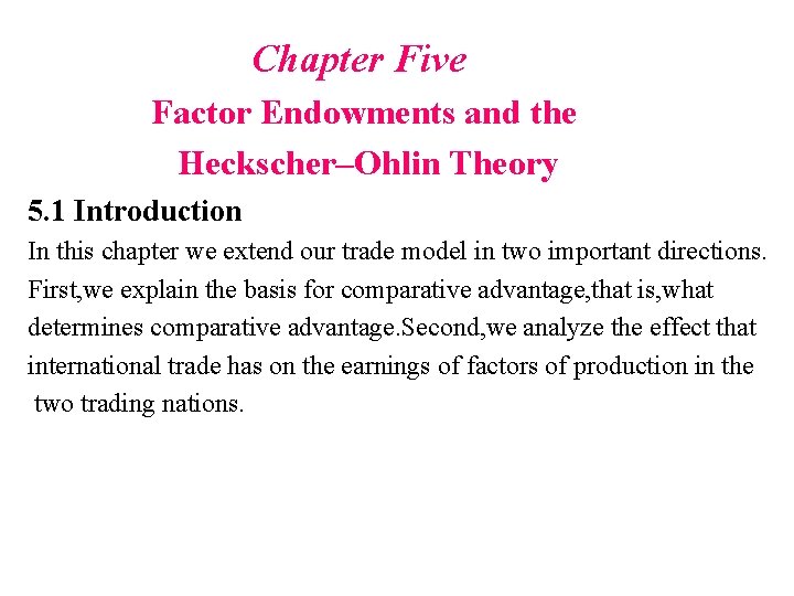 Chapter Five Factor Endowments and the Heckscher–Ohlin Theory 5. 1 Introduction In this chapter