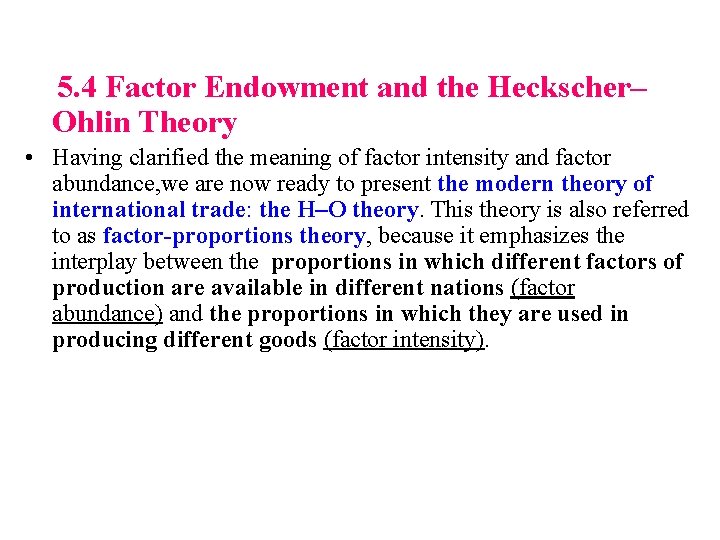 5. 4 Factor Endowment and the Heckscher– Ohlin Theory • Having clarified the meaning