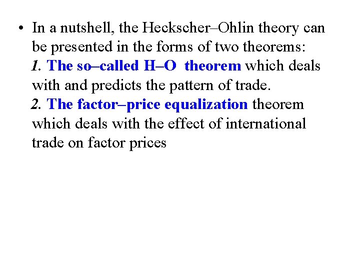  • In a nutshell, the Heckscher–Ohlin theory can be presented in the forms