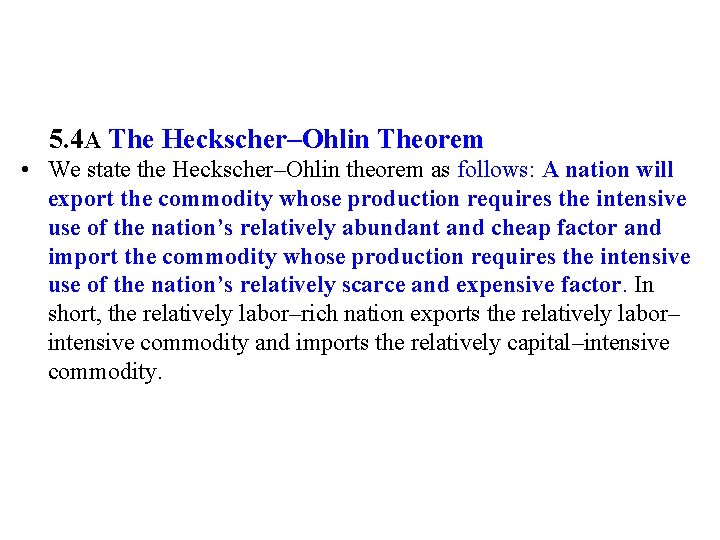 5. 4 A The Heckscher–Ohlin Theorem • We state the Heckscher–Ohlin theorem as follows: