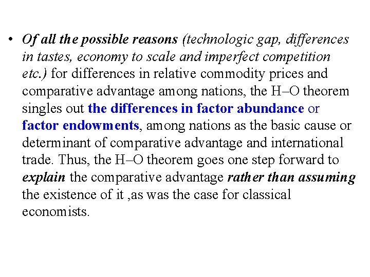  • Of all the possible reasons (technologic gap, differences in tastes, economy to