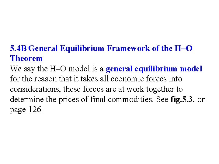 5. 4 B General Equilibrium Framework of the H–O Theorem We say the H–O