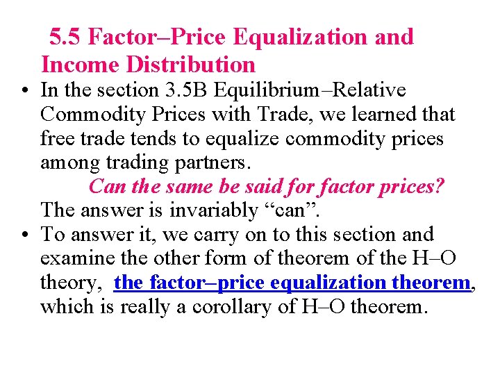 5. 5 Factor–Price Equalization and Income Distribution • In the section 3. 5 B