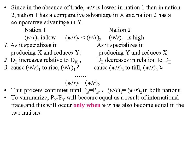  • Since in the absence of trade, w/r is lower in nation 1